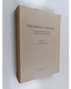 Kirjailijan Sulo Haltsonen käytetty kirja Theodor Schvindt - kansatieteilijä ja kotiseuduntutkija