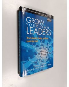 Kirjailijan William C. Byham & Audrey B. Smith ym. käytetty kirja Grow Your Own Leaders - How to Identify, Develop, and Retain Leadership Talent