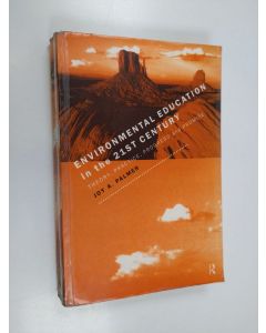 Kirjailijan Joy A. Palmer käytetty kirja Environmental education in the 21st century : theory, practice, progress and promise