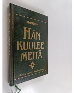 Kirjailijan Mika Viljanen käytetty kirja Hän kuulee meitä : rukouksia yksin ja yhdessä luettavaksi