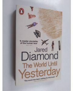 Kirjailijan Jared Diamond käytetty kirja The world until yesterday : what can we learn from traditional societies?