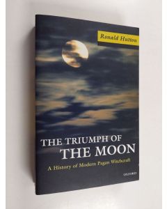Kirjailijan Ronald Hutton käytetty kirja The triumph of the moon : a history of modern pagan witchcraft