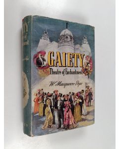 Kirjailijan Walter Macqueen-Pope käytetty kirja Gaiety - Theatre of Enchantment