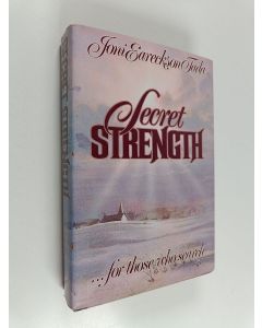 Kirjailijan Joni Eareckson Tada käytetty kirja Secret Strength - For Those who Search