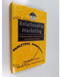 Kirjailijan Martin Christopher käytetty kirja Relationship marketing : bringing quality, customer service and marketing together
