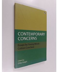 Kirjailijan Dilip Gogoi käytetty kirja Contemporary Concerns - Essays by Young Minds : Cotton Conclave
