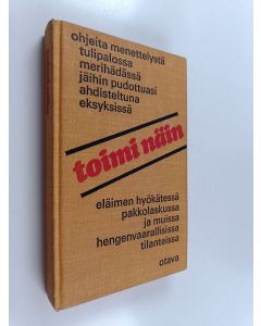Kirjailijan Anthony Greenbank käytetty kirja Toimi näin : käsikirja vaaratilanteista