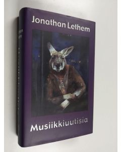 Kirjailijan Jonathan Lethem käytetty kirja Musiikkiuutisia