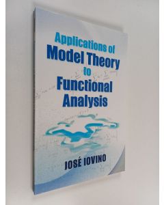 Kirjailijan Jose Iovino käytetty kirja Applications of Model Theory to Functional Analysis