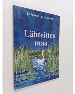 Kirjailijan Laila Laaksonen käytetty kirja Lähteitten maa