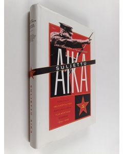 Kirjailijan Pekka Silvast & Jari Leskinen käytetty kirja Suljettu aika : Porkkala Neuvostoliiton sotilaallisena tukikohtana vuosina 1944-1956