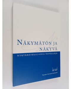 Tekijän Reija ym. Tanninen käytetty kirja Näkymätön ja näkyvä : nykykreikkalaisia novelleja