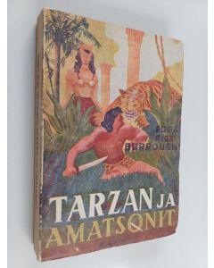 Kirjailijan Edgar Rice Burroughs & Marjatta Jokimäki käytetty kirja Tarzan ja amatsonit : apinain Tarzan villinaisten maassa