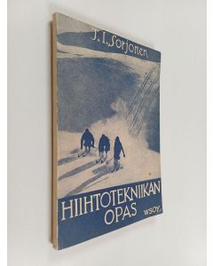 Kirjailijan T. I. Sorjonen käytetty kirja Hiihtotekniikan opas : ohjekirjanen hiihdon harrastajille