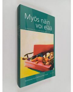 Kirjailijan Mervi Murto & Anna Malmio käytetty kirja Myös näin voi elää : eurooppalaisia nykynovelleja