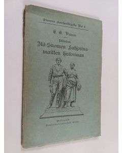 Kirjailijan E. G. Palmen käytetty kirja Silmäys Itä-Suomen lahjoitusmaitten historiaan (lukematon)