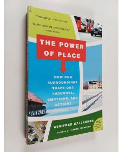 Kirjailijan Winifred Gallagher käytetty kirja The power of place : how our surroundings shape our thoughts, emotions, and actions