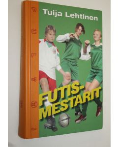 Kirjailijan Tuija Lehtinen käytetty kirja Futismestarit