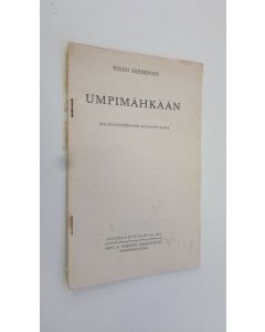Kirjailijan Toimi Nieminen käytetty kirja Umpimähkään : Kolminäytöksinen huvinäytelmä