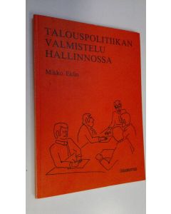 Kirjailijan Mikko Eklin käytetty kirja Talouspolitiikan valmistelu hallinnossa