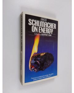 Kirjailijan E. F. Schumacher käytetty kirja Schumacher on energy : speeches and writings of E. F. Schumacher