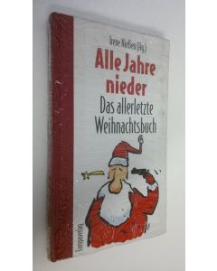 Kirjailijan Irene Niessen käytetty kirja Alle Jahre nieder : das allerletze Weihnachtsbuch (UUSI)