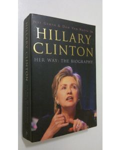 Kirjailijan Jeff Gerth käytetty kirja Hillary Clinton - Her way : the biography
