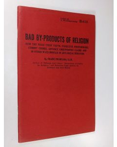 Kirjailijan Frank Swancara käytetty teos Bad By-products of Religion - How the Pious Twist Truth, Persecute Freethinkers, Commit Crimes, Advance Unsupported Claims and in Other Ways Indulge in Anti-social Behavior