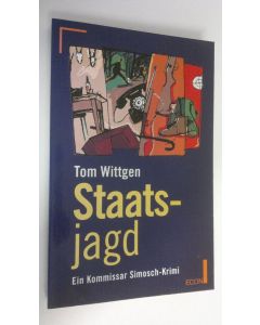 Kirjailijan Tom Wittgen käytetty kirja Staatsjagd : ein Kommissar-Simosch-Krimi (ERINOMAINEN)