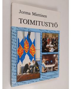 Kirjailijan Jorma Miettinen käytetty kirja Toimitustyö : journalistiksi suuntautuvan oppikirja