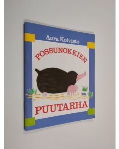 Kirjailijan Aura Koivisto käytetty teos Possunokkien puutarha
