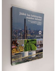 käytetty kirja Jääkö luu kehittyvien maiden käteen? : ilmastonmuutoksen ekologiset, taloudelliset ja poliittiset vaikutukset