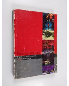 käytetty kirja Virtuaalisuuden arkeologia : virtuaalimatkailijan uusi käsikirja