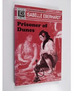 Kirjailijan Isabelle Eberhardt käytetty kirja Prisoner of dunes : selected writings