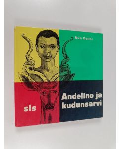 Kirjailijan Eva Zeller käytetty kirja Andelino ja kudun sarvi
