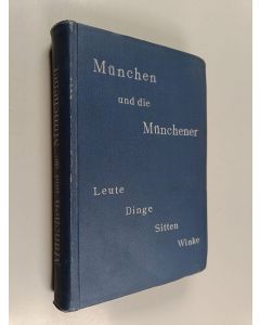 käytetty kirja München und die Münchener - Leute, Dinge, Sitten, Winke