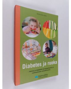 käytetty kirja Diabetes ja ruoka : teoriaa ja käytäntöä terveydenhuollon ja ravitsemisalan ammattilaisille
