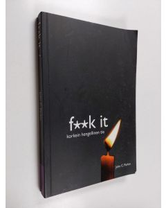 Kirjailijan John C. Parkin käytetty kirja Fuck it : korkein hengellinen tie