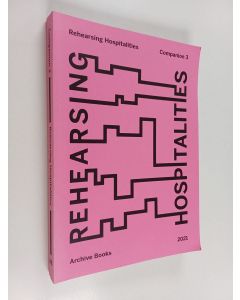 Kirjailijan Yvonne Billimore käytetty kirja Rehearsing hospitalities : companion 3 : hospitalities of security, safety and care