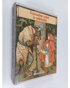 käytetty kirja Lapsuuden sadut ja seikkailut : kirja-aarteita viideltä vuosisadalta