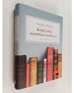 Kirjailijan Andrew Taylor käytetty kirja Kirjat jotka muuttivat maailmaa
