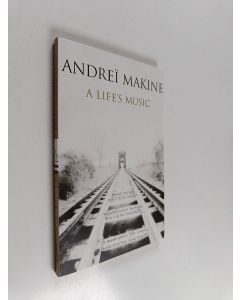 Kirjailijan Andrei Makine käytetty kirja A life's music