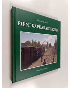 Kirjailijan Mikko Alameri käytetty kirja Pieni kapearaidekirja