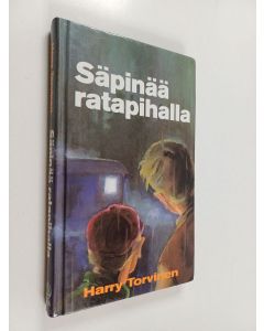 Kirjailijan Harry Torvinen käytetty kirja Säpinää ratapihalla