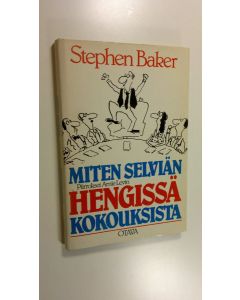 Kirjailijan Stephen Baker käytetty kirja Miten selviän hengissä kokouksista