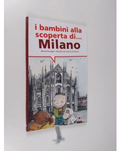 Kirjailijan Monica Buraggi käytetty kirja I bambini alla scoperta di Milano