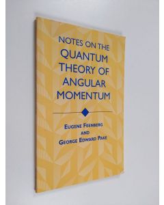 Kirjailijan Eugene Feenberg & George Edward Pake käytetty kirja Notes on the Quantum Theory of Angular Momentum