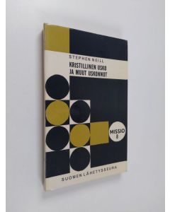 Kirjailijan Leena Brummer & Stephen Neill käytetty kirja Kristillinen usko ja muut uskonnot - Kristityt keskustelussa toisten uskontojen kanssa