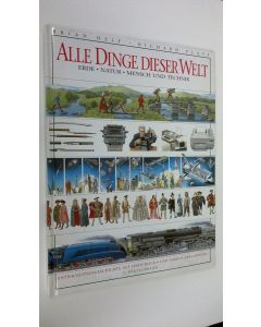 Kirjailijan Brian Delf käytetty kirja Alle Dinge Dieser Welt : Erde - Natur - Mensch und Technik