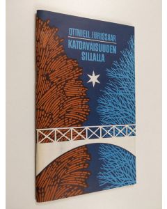 Kirjailijan Ottniell Jürissaar käytetty teos Katoavaisuuden sillalla : runoja